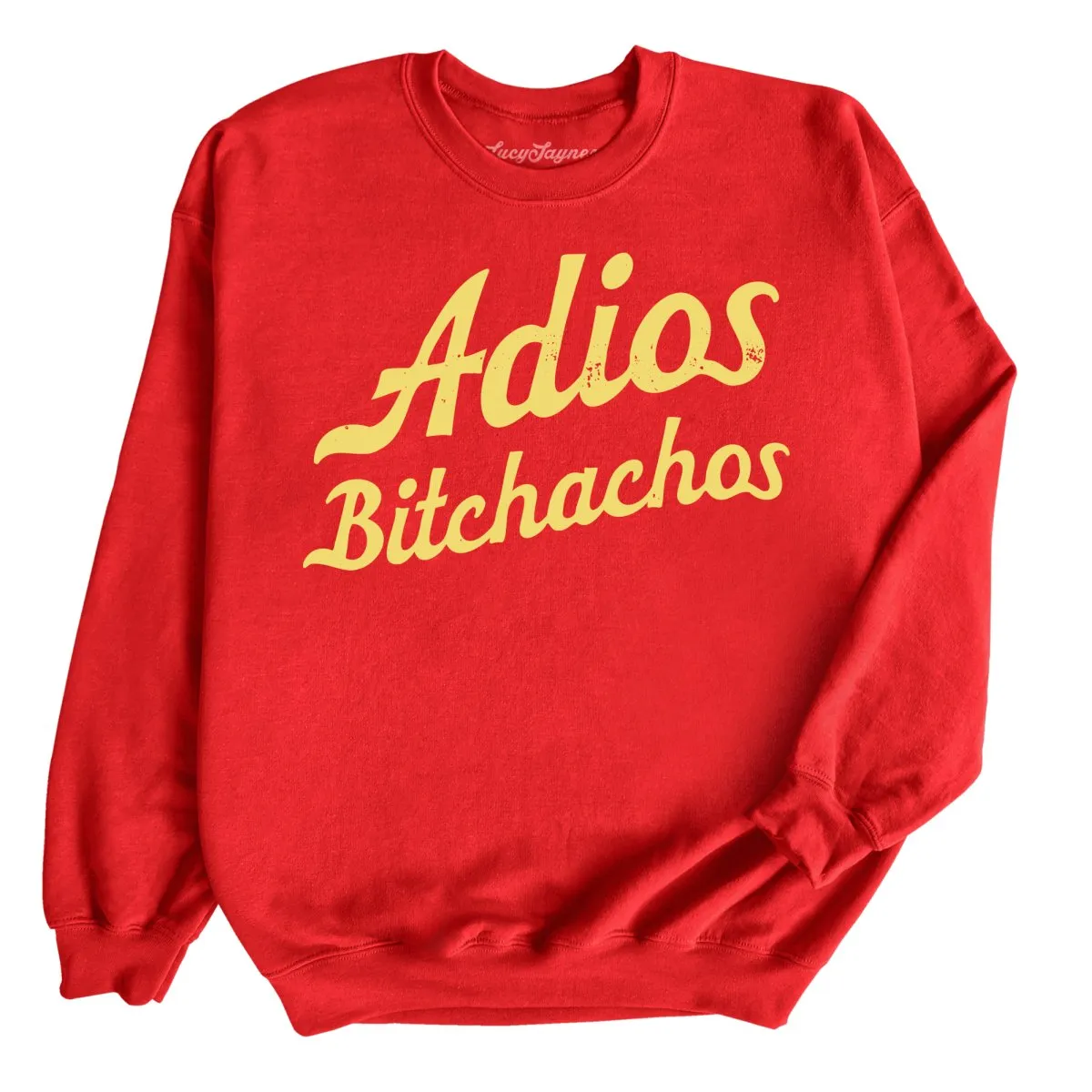 Adios Bitchachos Sweatshirt