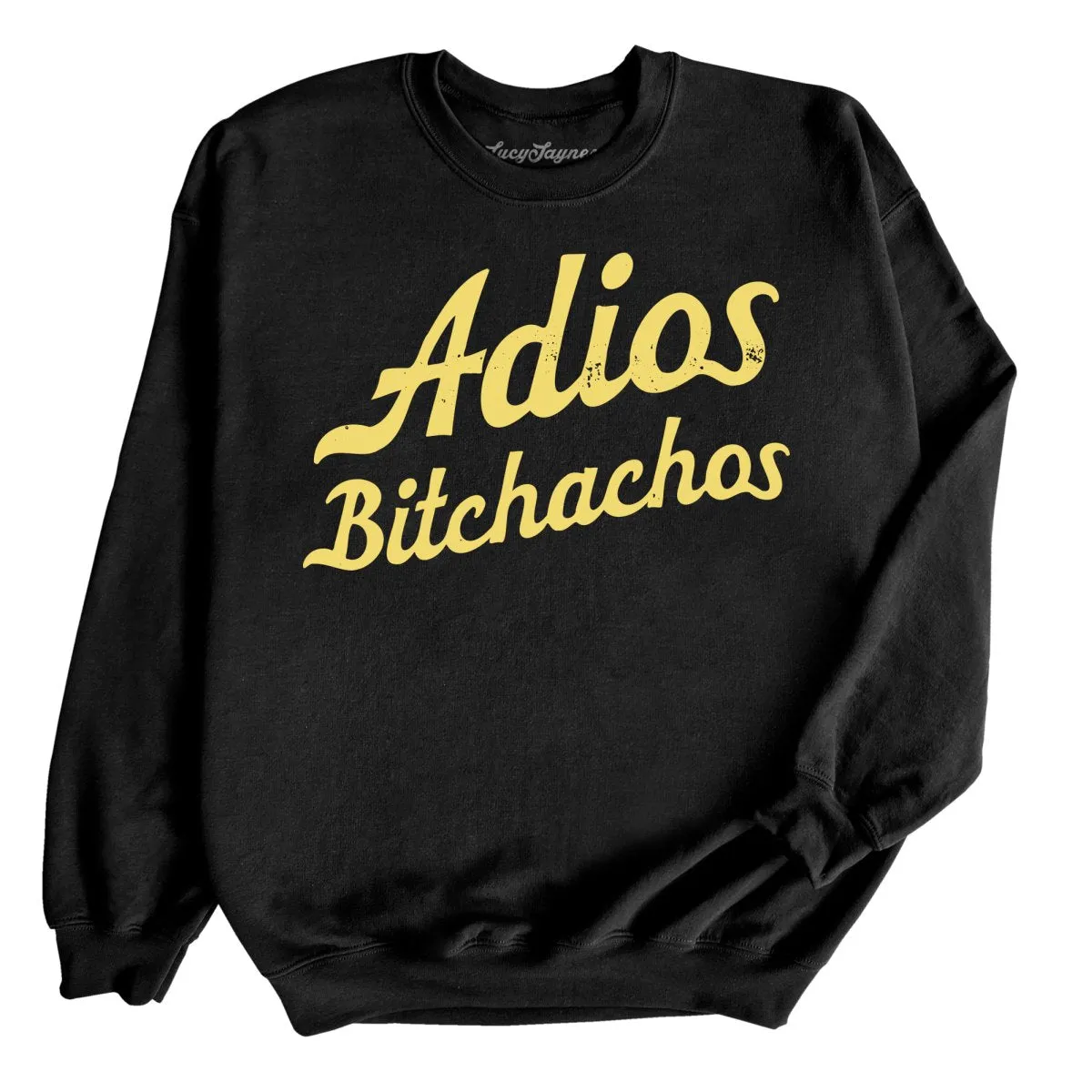 Adios Bitchachos Sweatshirt