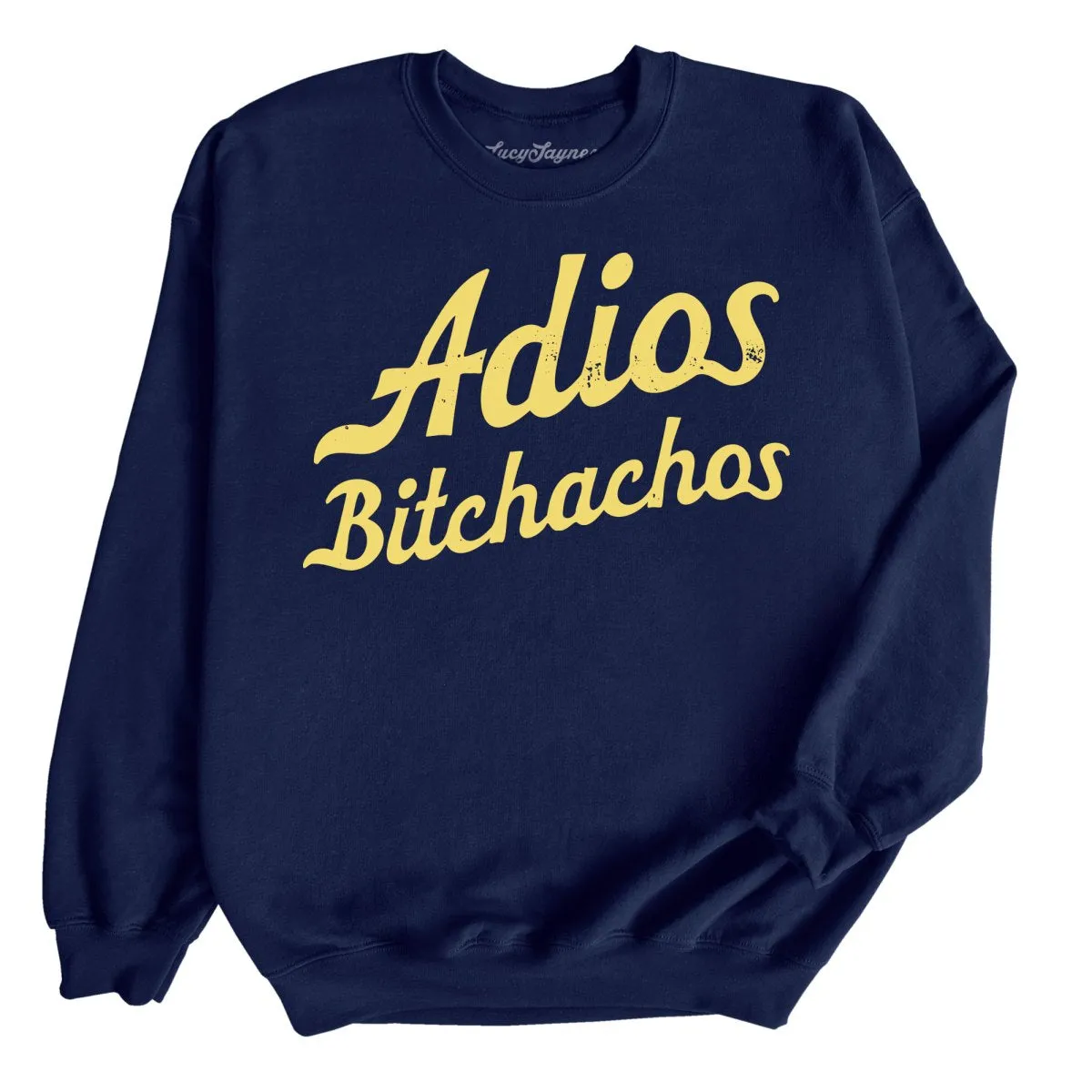 Adios Bitchachos Sweatshirt