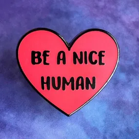 Be A Nice Human Pin