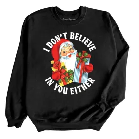 I Don't Believe In You Either Sweatshirt