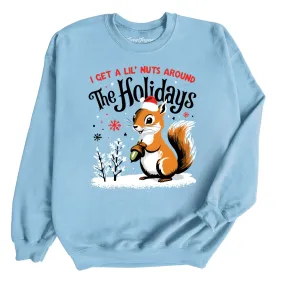 I Get A Lil' Nuts Around The Holidays Sweatshirt